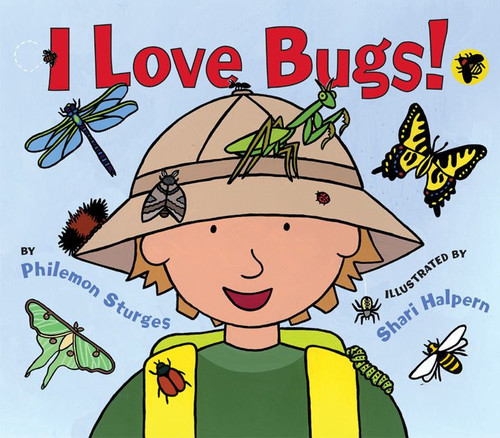 I Love Bugs! by Philemon Sturges, Shari Halpern, 9780060561680