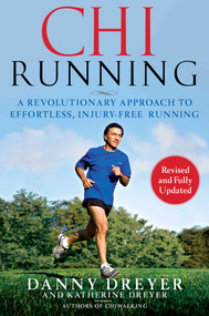 ChiRunning (A Revolutionary Approach to Effortless, Injury-Free Running) by Danny Dreyer, Katherine Dreyer, 9781416549444