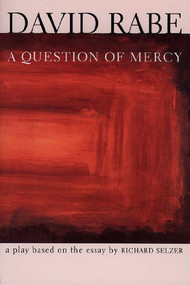 A Question of Mercy (A Play Based on the Essay by Richard Selzer) by David Rabe, 9780802135490