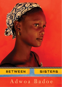 Between Sisters - 9780888999979 by Adwoa Badoe, 9780888999979