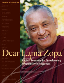 Dear Lama Zopa (Radical Solutions for Transforming Problems into Happiness) by Thubten Zopa, Robina Courtin, Diana Finnegan, Michelle Bernard, 9780861712892