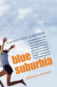 Blue Suburbia (Almost a Memoir) by Laurie Albanese, 9780060565633