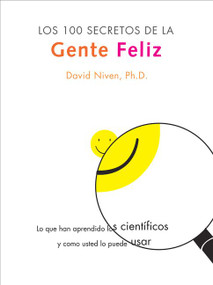 100 Secretos de la Gente Feliz, Los (Lo Que los Cientificos Han Descubierto y Como Puede Aplicarlo a su Vida) (Spanish Edition) by David Niven, PhD, 9780060566821