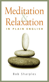 Meditation and Relaxation in Plain English by Bob Sharples, 9780861712861