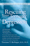 Rescuing Your Teenager from Depression by Norman T. Berlinger, M.D., 9780060567217