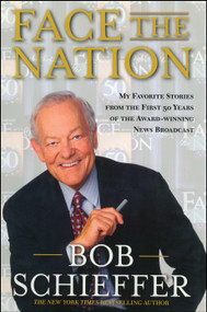 Face the Nation (My Favorite Stories from the First 50 Years of the Award-Winning News Broadcast) by Bob Schieffer, 9781476789675