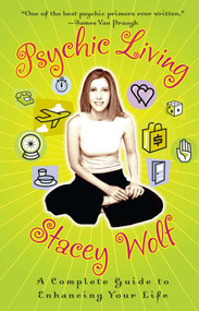 Psychic Living (A Complete Guide to Enhancing Your Life) by Stacey Wolf, 9780743499255