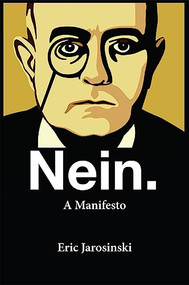 Nein. A Manifesto by Eric Jarosinski, 9780802124371