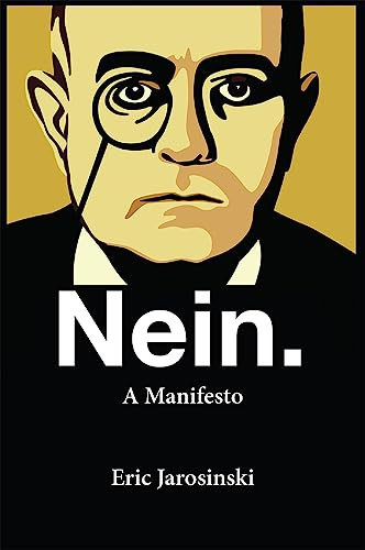 Nein. A Manifesto by Eric Jarosinski, 9780802124371