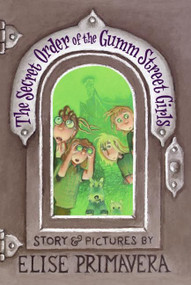 The Secret Order of the Gumm Street Girls by Elise Primavera, Elise Primavera, 9780060569488
