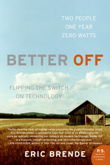 Better Off (Flipping the Switch on Technology) by Eric Brende, 9780060570057