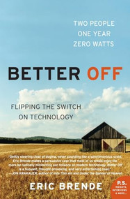 Better Off (Flipping  the Switch on Technology) by Eric Brende, 9780060570057