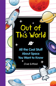 Out of this World (All the Cool Stuff About Space You Want to Knkow) by Clive Gifford, 9781606525197