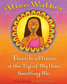 There Is a Flower at the Tip of My Nose Smelling Me by Alice Walker, Stefano Vitale, 9780060570804