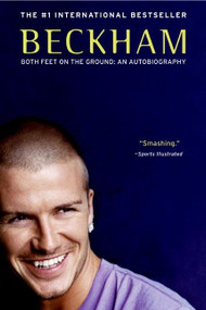 Beckham (Both Feet on the Ground: An Autobiography) by David Beckham, Tom Watt, 9780060570941