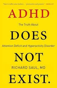 ADHD Does Not Exist (The Truth About Attention Deficit and Hyperactivity Disorder) - 9780062266743 by Richard Saul, 9780062266743