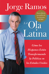 Ola Latina, La (Como los Hispanos Estan Transformando la Politica en los Estados Unidos) (Spanish Edition) by Jorge Ramos, 9780060572044