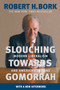 Slouching Towards Gomorrah (Modern Liberalism and American Decline) by Robert H. Bork, 9780060573119