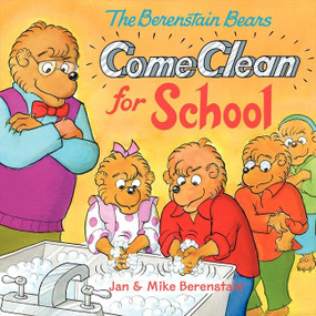 The Berenstain Bears Come Clean for School by Jan Berenstain, Mike Berenstain, Jan Berenstain, Mike Berenstain, 9780060573959