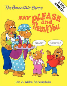 The Berenstain Bears Say Please and Thank You by Jan Berenstain, Mike Berenstain, Jan Berenstain, 9780060574376