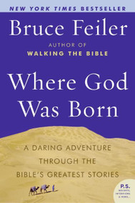 Where God Was Born (A Daring Adventure Through the Bible's Greatest Stories) by Bruce Feiler, 9780060574895