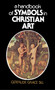 A Handbook of Symbols in Christian Art by Gertrude Grace Sill, 9780684826837