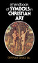 A Handbook of Symbols in Christian Art by Gertrude Grace Sill, 9780684826837
