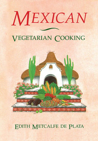 Mexican Vegetarian Cooking by Edith Metcalfe de Plata, 9780892813414