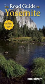 The Road Guide to Yosemite by Bob Roney, 9781930238367