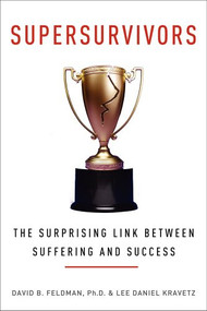 Supersurvivors (The Surprising Link Between Suffering and Success) - 9780062267863 by David B. Feldman, Lee Daniel Kravetz, 9780062267863
