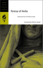 Teresa of Avila (Selections from The Interior Castle) by HarperCollins Spiritual Classics, 9780060576479