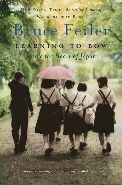 Learning to Bow (Inside the Heart of Japan) by Bruce Feiler, 9780060577209