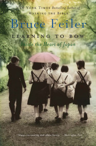 Learning to Bow (Inside the Heart of Japan) by Bruce Feiler, 9780060577209