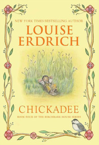 Chickadee by Louise Erdrich, Louise Erdrich, 9780060577902