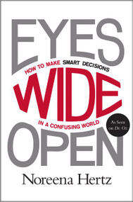 Eyes Wide Open (How to Make Smart Decisions in a Confusing World) - 9780062268624 by Noreena Hertz, 9780062268624
