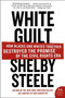 White Guilt (How Blacks and Whites Together Destroyed the Promise of the Civil Rights Era) by Shelby Steele, 9780060578633