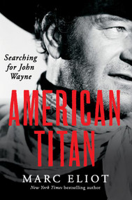 American Titan (Searching for John Wayne) - 9780062269027 by Marc Eliot, 9780062269027