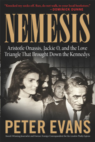 Nemesis (The True Story of Aristotle Onassis, Jackie O, and the Love Triangle That Brought Down the Kennedys) by Peter Evans, 9780060580544