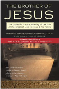 The Brother of Jesus (The Dramatic Story & Meaning of the First Archaeological Link to Jesus & His Family) by Hershel Shanks, Ben Witherington, III, 9780060581176