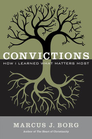Convictions (How I Learned What Matters Most) - 9780062269980 by Marcus J. Borg, 9780062269980