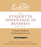 The Etiquette Advantage in Business, Third Edition (Personal Skills for Professional Success) by Peter Post, Anna Post, Lizzie Post, Daniel Post Senning, 9780062270467