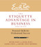 The Etiquette Advantage in Business, Third Edition (Personal Skills for Professional Success) by Peter Post, Anna Post, Lizzie Post, Daniel Post Senning, 9780062270467
