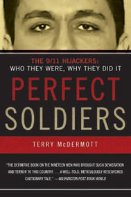 Perfect Soldiers (The 9/11 Hijackers: Who They Were, Why They Did It) by Terry McDermott, 9780060584702
