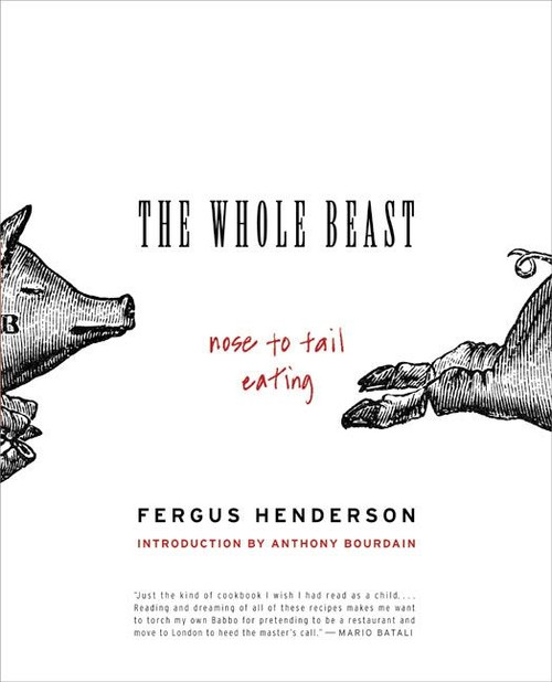 The Whole Beast: Nose to Tail Eating by Fergus Henderson, 9780060585365