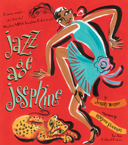 Jazz Age Josephine (Dancer, singer--who's that, who? Why, that's MISS Josephine Baker, to you!) by Jonah Winter, Marjorie Priceman, 9781416961239