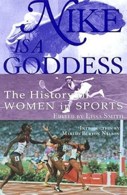 Nike Is a Goddess (The History of Women in Sports) by Lissa Smith, Mariah Burton Nelson, 9780871137616