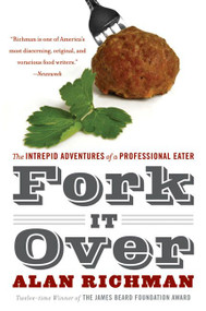 Fork It Over (The Intrepid Adventures of a Professional Eater) by Alan Richman, 9780060586300