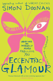 Eccentric Glamour (Creating an Insanely More Fabulous You) by Simon Doonan, 9781416535447