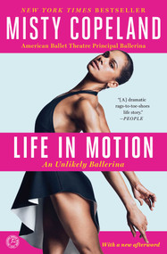 Life in Motion (An Unlikely Ballerina) by Misty Copeland, 9781476737997