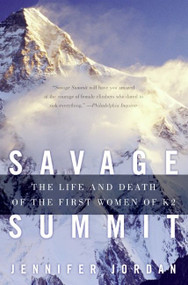 Savage Summit (The Life and Death of the First Women of K2) by Jennifer Jordan, 9780060587161